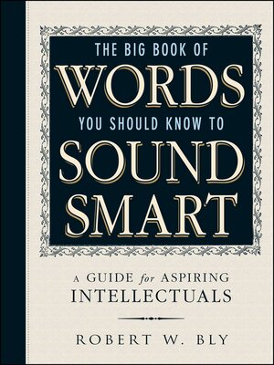 cover image of The Big Book of Words You Should Know to Sound Smart: a Guide for Aspiring Intellectuals